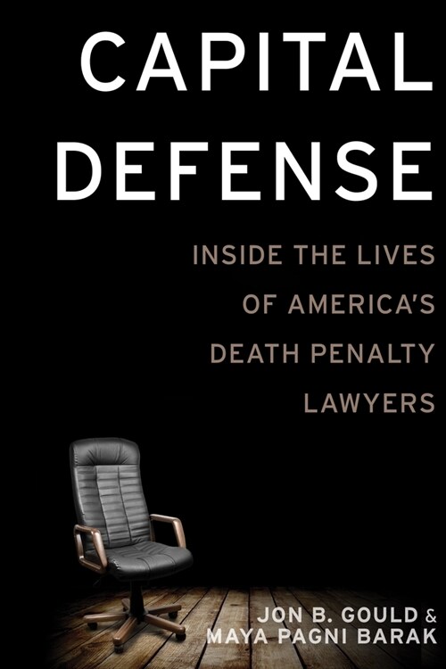 Capital Defense: Inside the Lives of Americas Death Penalty Lawyers (Paperback)