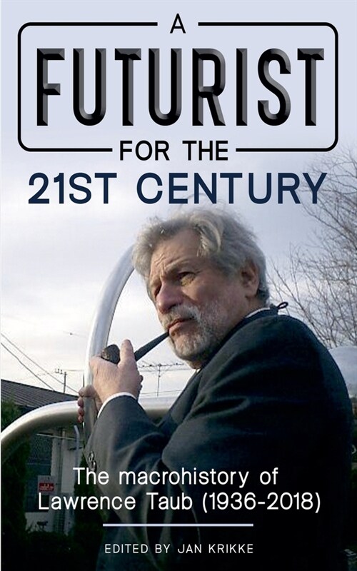 A Futurist for the 21st Century: The Macrohistory of Lawrence Taub (1936-2018) (Paperback)