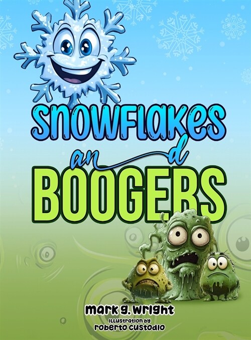 SNOWFLAKES and BOOGERS (Hardcover)