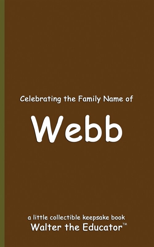 Celebrating the Family Name of Webb (Paperback)