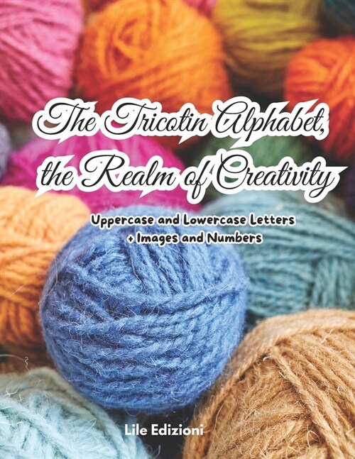 The Tricotin Alphabet, the Realm of Creativity: Uppercase and Lowercase Letters + Images and Numbers (Paperback)