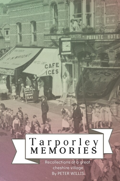 Tarporley Memories: Recollections of a Cheshire Village (Paperback)