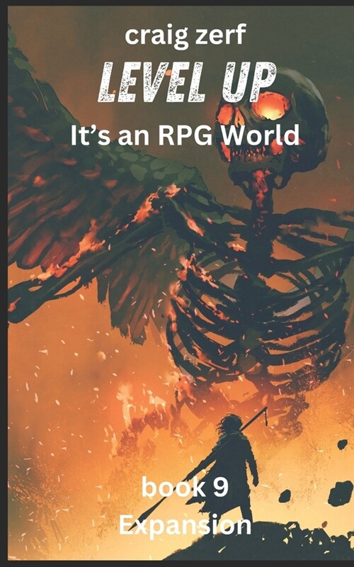 Level up - Its an RPG world Book 9: Expansion: An Earth Apocalypse System Integration LitRPG Adventure novel (Paperback)