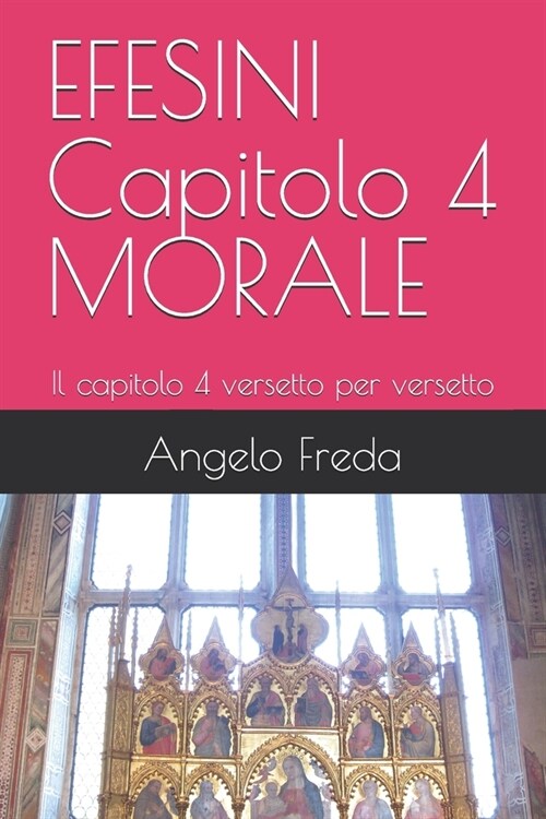 EFESINI Capitolo 4 MORALE: Il capitolo 4 versetto per versetto (Paperback)