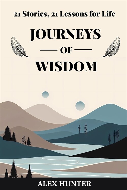 Journeys of Wisdom: 21 Stories, 21 Lessons for Life (Paperback)