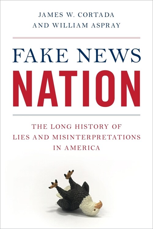 Fake News Nation: The Long History of Lies and Misinterpretations in America (Paperback)