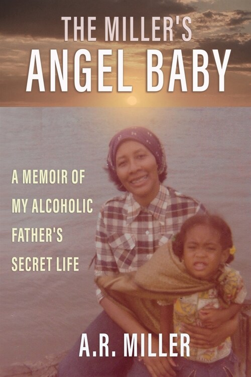 The Millers Angel Baby: A Memoir of My Alcoholic Fathers Secret Life (Paperback)