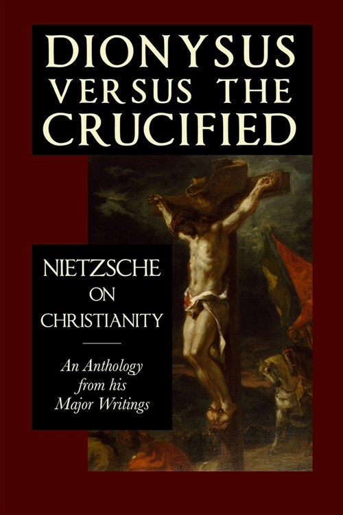 Dionysus versus the Crucified: Nietzsche on Christianity (Paperback)