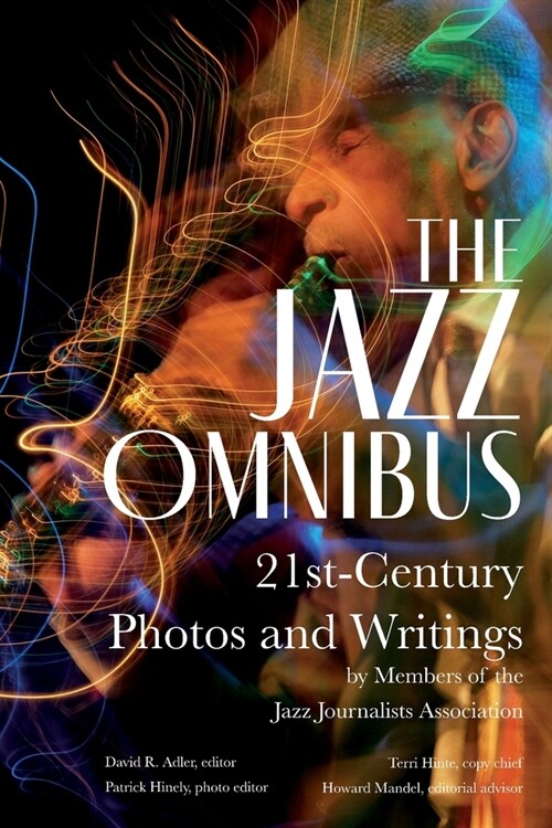 The Jazz Omnibus: 21st-Century Photos and Writings by Members of the Jazz Journalists Association (Paperback)