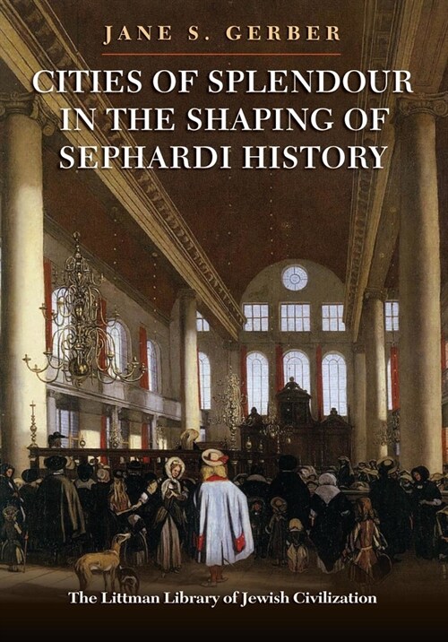 Cities of Splendour in the Shaping of Sephardi History (Paperback)