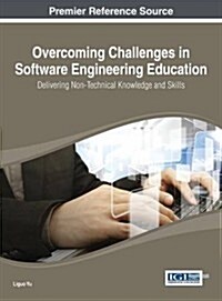Overcoming Challenges in Software Engineering Education: Delivering Non-Technical Knowledge and Skills (Hardcover)