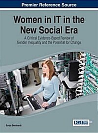 Women in It in the New Social Era: A Critical Evidence-Based Review of Gender Inequality and the Potential for Change (Hardcover)