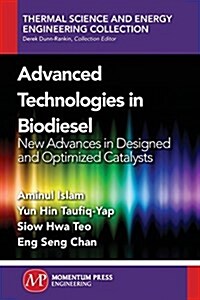 Advanced Technologies in Biodiesel: New Advances in Designed and Optimized Catalysts (Paperback)