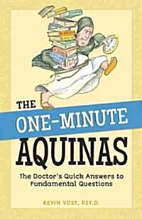 The One-Minute Aquinas: The Doctors Quick Answers to Fundamental Questions (Paperback)