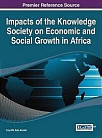 Impacts of the Knowledge Society on Economic and Social Growth in Africa (Hardcover)