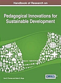 Handbook of Research on Pedagogical Innovations for Sustainable Development (Hardcover)