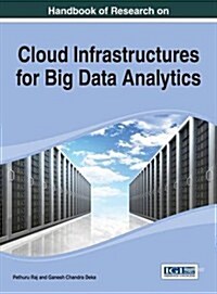 Handbook of Research on Cloud Infrastructures for Big Data Analytics (Hardcover)