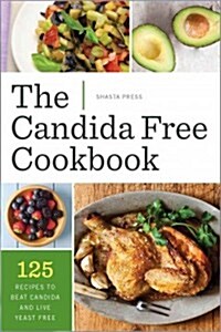 The Candida Free Cookbook: 125 Recipes to Beat Candida and Live Yeast Free (Paperback)