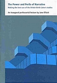 The Power and Perils of Narrative: Making the Best Use of the British Birth Cohort Studies (Paperback)