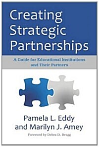 Creating Strategic Partnerships: A Guide for Educational Institutions and Their Partners (Hardcover)