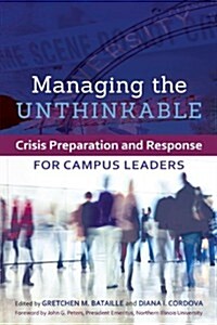 Managing the Unthinkable: Crisis Preparation and Response for Campus Leaders (Paperback)