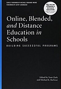 Online, Blended, and Distance Education in Schools: Building Successful Programs (Hardcover)