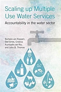 Scaling Up Multiple Use Water Services : Accountability in the Water Sector (Paperback)