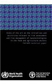 State of the Art on the Initiatives and Activities Relevant to Risk Assessment and Risk Management of Nanotechnologies: In the Food and Agriculture Se (Paperback)