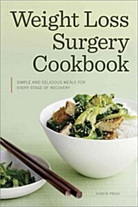 Weight Loss Surgery Cookbook: Simple and Delicious Meals for Every Stage of Recovery (Paperback)