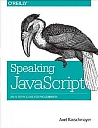 Speaking JavaScript: An In-Depth Guide for Programmers (Paperback)
