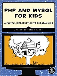 PHP and MySQL for Kids: A Playful Introduction to Programming (Paperback)