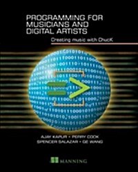 Programming for Musicians and Digital Artists: Creating Music with Chuck (Paperback)