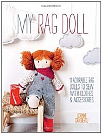 My Rag Doll : 11 Adorable Rag Dolls to Sew with Clothes and Accessories (Paperback)