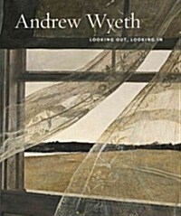 Andrew Wyeth: Looking Out, Looking in (Hardcover)