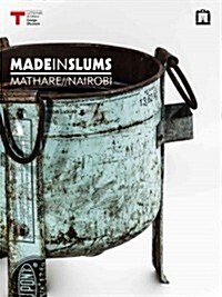 Made in Slums: Mathare/Nairobi (Paperback)