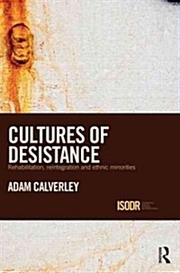 Cultures of Desistance : Rehabilitation, Reintegration and Ethnic Minorities (Paperback)