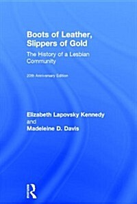 Boots of Leather, Slippers of Gold : The History of a Lesbian Community (Hardcover, 2 ed)