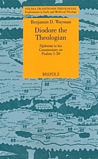 Diodore the Theologian: Pronoia in His Commentary of Psalms 1-50 (Paperback)