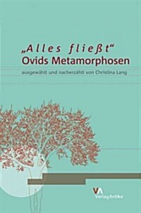 Alles Flieat: Ovids Metamorphosen y Christina Lang (Paperback)