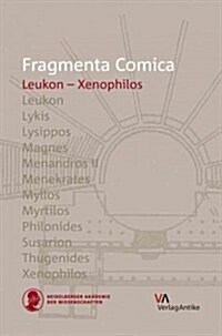 Fragmenta Comica: Leukon - Xenophilos (Hardcover)