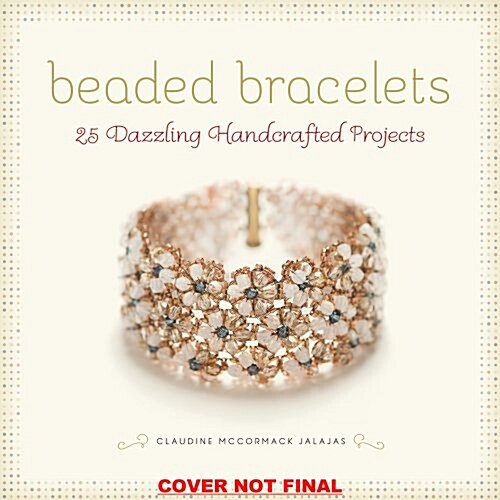 Beaded Bracelets: 25 Dazzling Handcrafted Projects (Paperback)