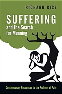 Suffering and the Search for Meaning: Contemporary Responses to the Problem of Pain (Paperback)