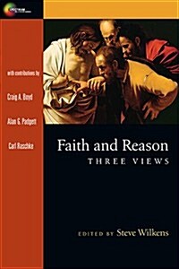 Faith and Reason: Three Views (Paperback)