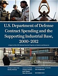 U.S. Department of Defense Contract Spending and the Supporting Industrial Base, 2000-2012 (Paperback, New)