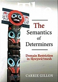 The Semantics of Determiners : Domain Restriction in Skwx Wu7mesh (Hardcover)