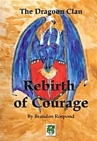 The Dragon Clan: Rebirth of Courage (Paperback)