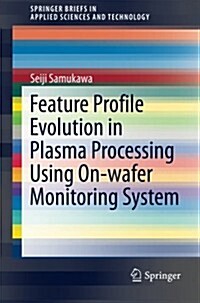 Feature Profile Evolution in Plasma Processing Using On-Wafer Monitoring System (Paperback, 2014)