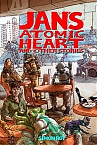 Jans Atomic Heart and Other Stories (Paperback)