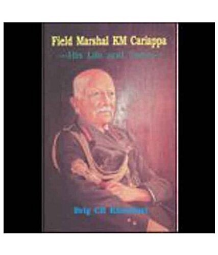 Field Marshal Km Cariappa: His Life and Times (Hardcover)