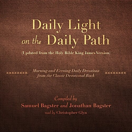 Daily Light on the Daily Path (Updated from the Holy Bible King James Version): Morning and Evening Daily Devotions from the Classic Devotional Book (MP3 CD)